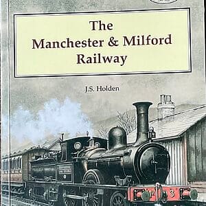 The Manchester & Milford Railway - J. S. Holden - Pre-Owned Paperback Book 2nd Revised Edition 2007