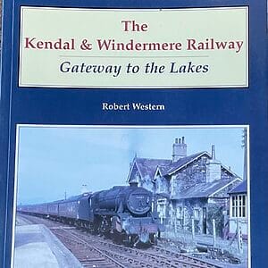 The Kendal & Windermere Railway - Gateway to the Lakes - Robert Western - Pre-Owned Paperback Book 2012