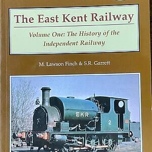 The East Kent Railway Volume One - The History of the Independent Railway - M. Lawson Finch & S. R. Garrett - Pre-Owned Paperback Book 2003