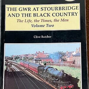 The GWR at Stourbridge and the Black Country - The Life, the Times, the Men Volume Two - Clive Butcher - Pre owned Paperback Book 2005