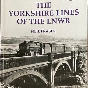 The Yorkshire Lines of the LNWR - Neil Fraser - Pre-Owned Paperback Book 1st Edition 2019