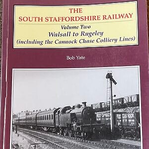 The South Staffordshire Railway Volume Two Walsall to Rugeley (including the Cannock Chase Colliery Lines) - Bob Yate - Pre-Owned Paperback Book 2011