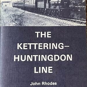 The Kettering-Huntingdon Line - John Rhodes - Pre-Owned Paperback Book 1st Edition 1984