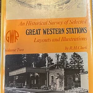 A Historic Survey of Selected Great Western Stations Vol. 2 - Layouts and Illustrations - R. H. Clark - Pre-Owned Hardback Book 1st Ed. 1979