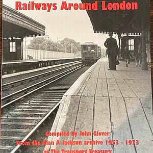 Railways Around London from the Alan Jackson Archive 1953-1973 - John Glover - Pre-Owned Paperback Book 2021