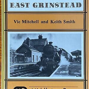 Branch Lines to East Grinstead - Vic Mitchell & Keith Smith - Pre-Owned Hardback Book 1985 Reprint