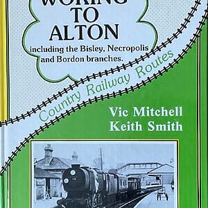 Woking to Alton Including the Bisley, Necropolis and Borden Branches - Vic Mitchell & Keith Smith - Pre-Owned Hardback Book 1988