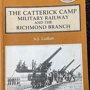 The Catterick Camp Military Railway and the Richmond Branch - A. J. Ludlam - Pre-Owned Paperback Book 1st Edition 1993