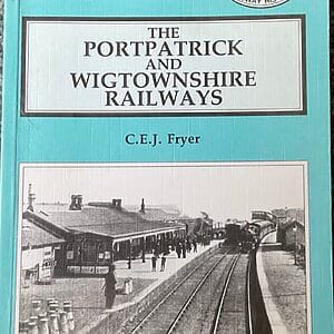 The Portpatrick and Wigtownshire Railways - C. E. J. Fryer - Pre-Owned Paperback Book 1st Edition 1991