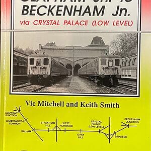 Clapham Junction to Beckenham Junction Via Crystal Palace (Low Level) - Vic Mitchell & Keith Smith - Pre-Owned Hardback Book 1994