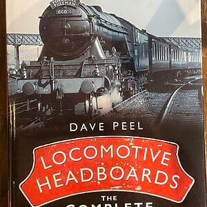 Locomotive Headboards - The Complete Story - Dave Peel - Pre-Owned Hardback Book 1st Edition 2006