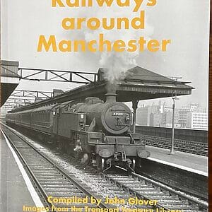 Railways Around Manchester - John Glover - Pre-Owned  Paperback Book 1st Edition 2022
