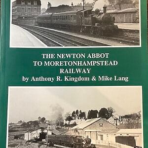 The Newton Abbot to Moretonhampstead Railway - Anthony Kingdom & Mike Lang - Pre-Owned Paperback Book 1st Ed. 2004