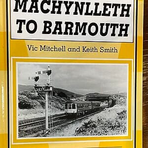 Western Main Lines - Machynlleth to Barmouth - Vic Mitchell & Keith Smith - Pre-Owned Hardback Book 1st Edition 2009