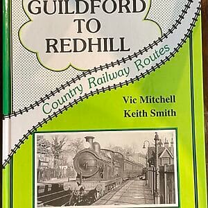 Country Railway Routes - Guildford to Redhill - Vic Mitchell and Keith Smith - Pre-Owned Hardback Book 1st Edition 1989