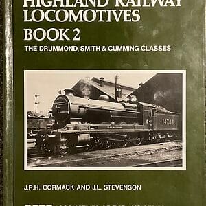 Highland Railway Locomotives Book 2 - The Drummond, Smith & Cumming Classes - J R H Cormack & J L Stevenson - Pre-Owned Hardback Book 1990