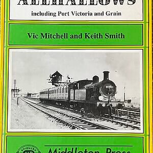 Branch Line to Allhallows including Port Victoria and Grain - Vic Mitchell & Keith Smith - Pre-Owned Hardback Book 1st Edition 1989