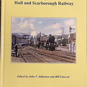 A History  of the Hull and Scarborough Railway - John F. Addyman & Bill Fawcett - Pre-Owned Hardback Book 1st Edition 2013
